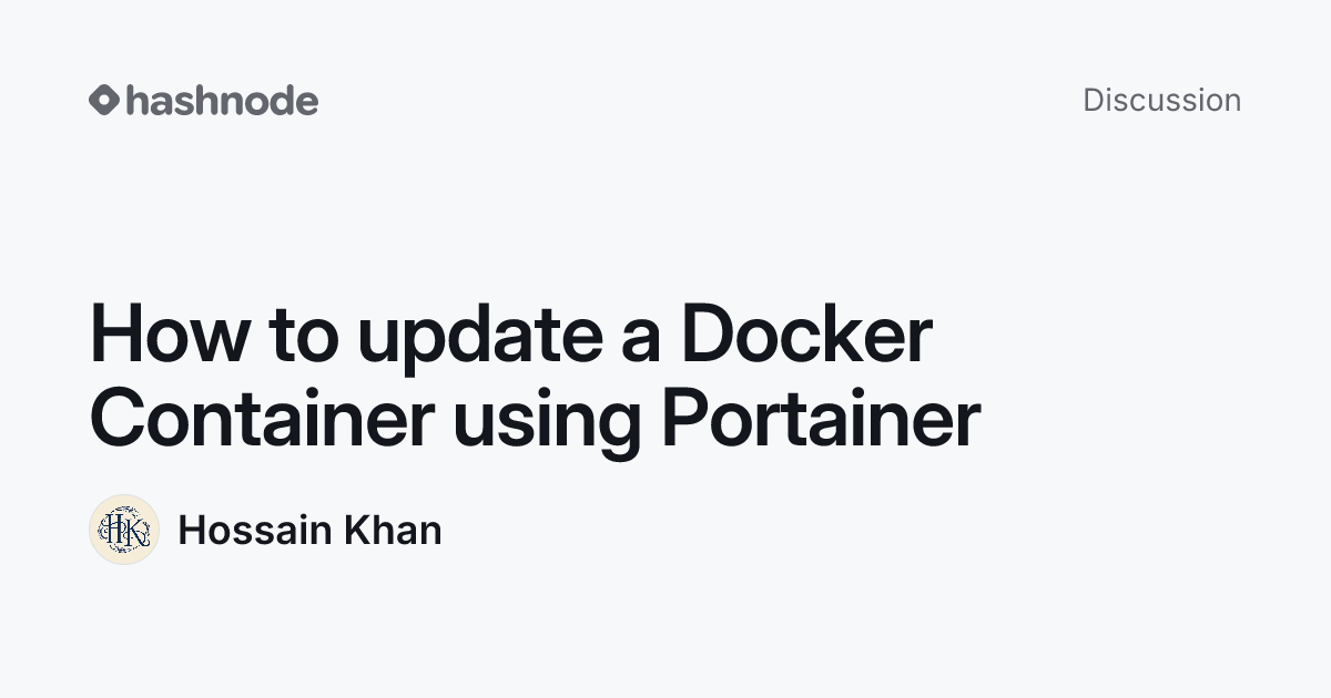 Discussion on "How to update a Docker Container using Portainer" | Hashnode