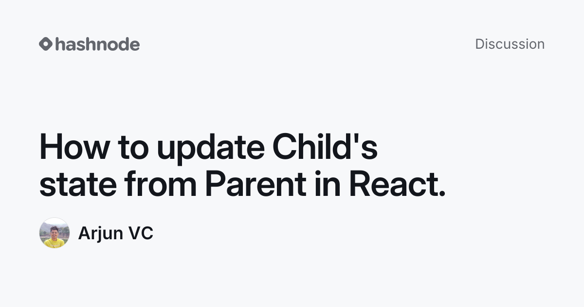 Discussion on "How to update Child's state from Parent in React ...