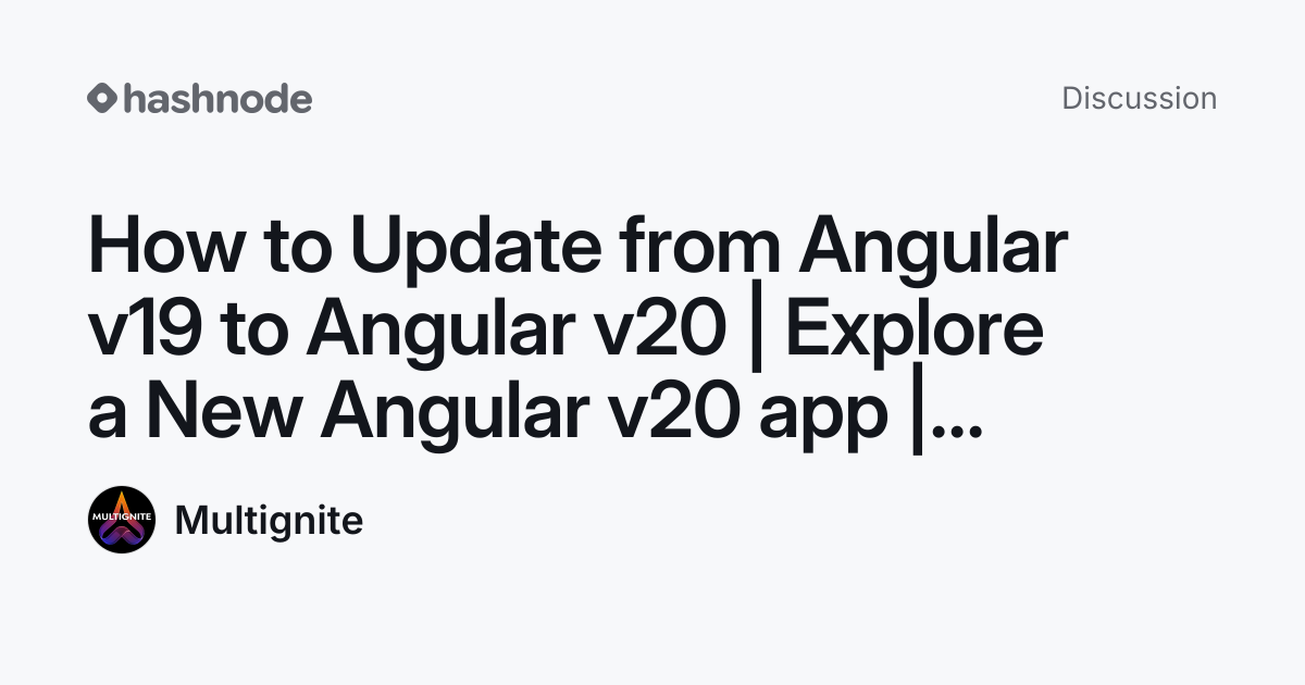 Discussion on "How to Update from Angular v19 to Angular v20 | Explore ...