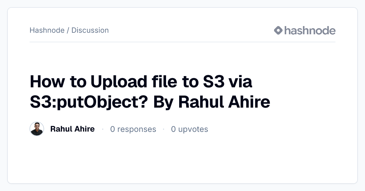 Discussion on "How to Upload file to S3 via S3:putObject? By Rahul ...