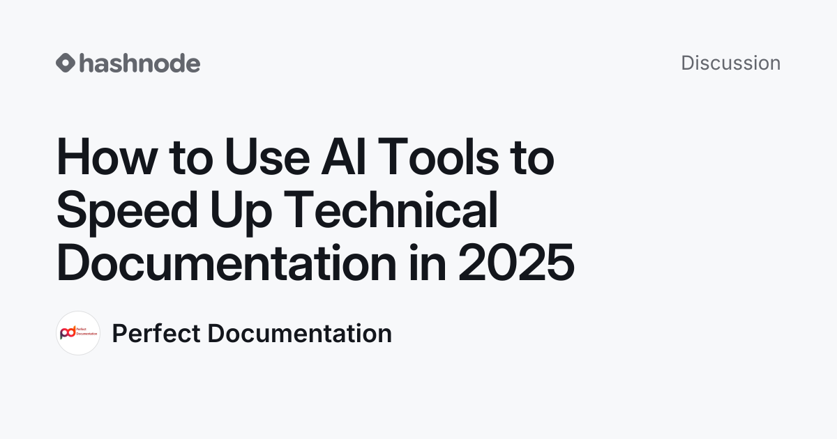 Discussion on "How to Use AI Tools to Speed Up Technical Documentation ...
