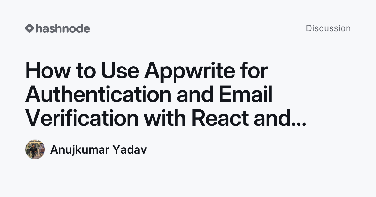Discussion on "How to Use Appwrite for Authentication and Email ...