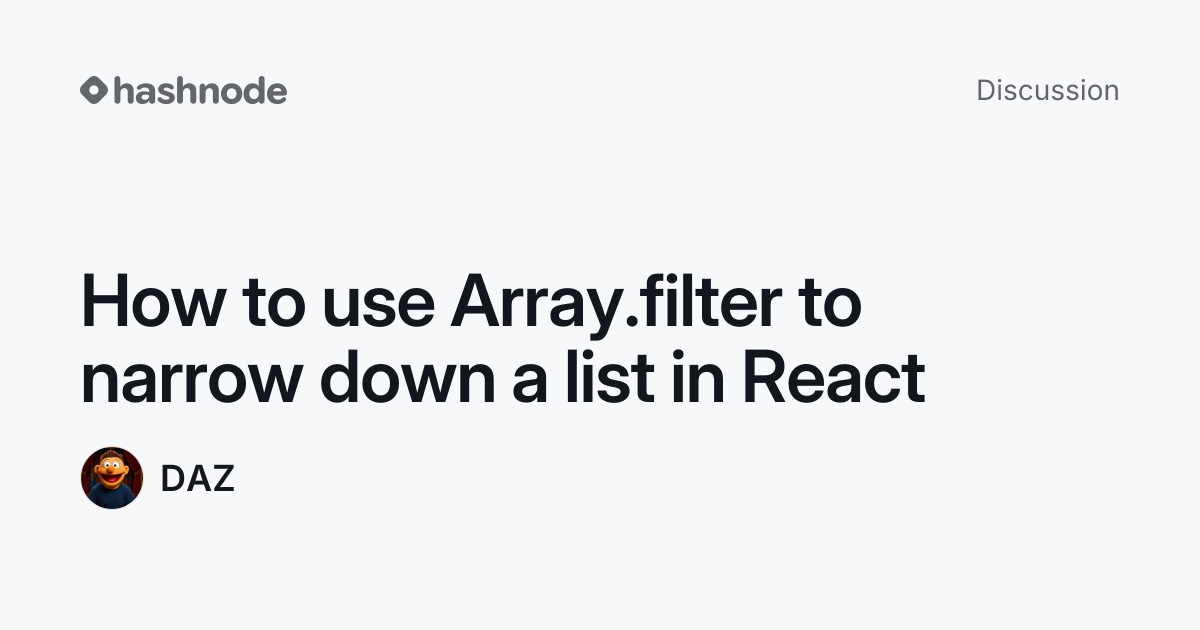 Discussion on "How to use Array.filter to narrow down a list in React ...