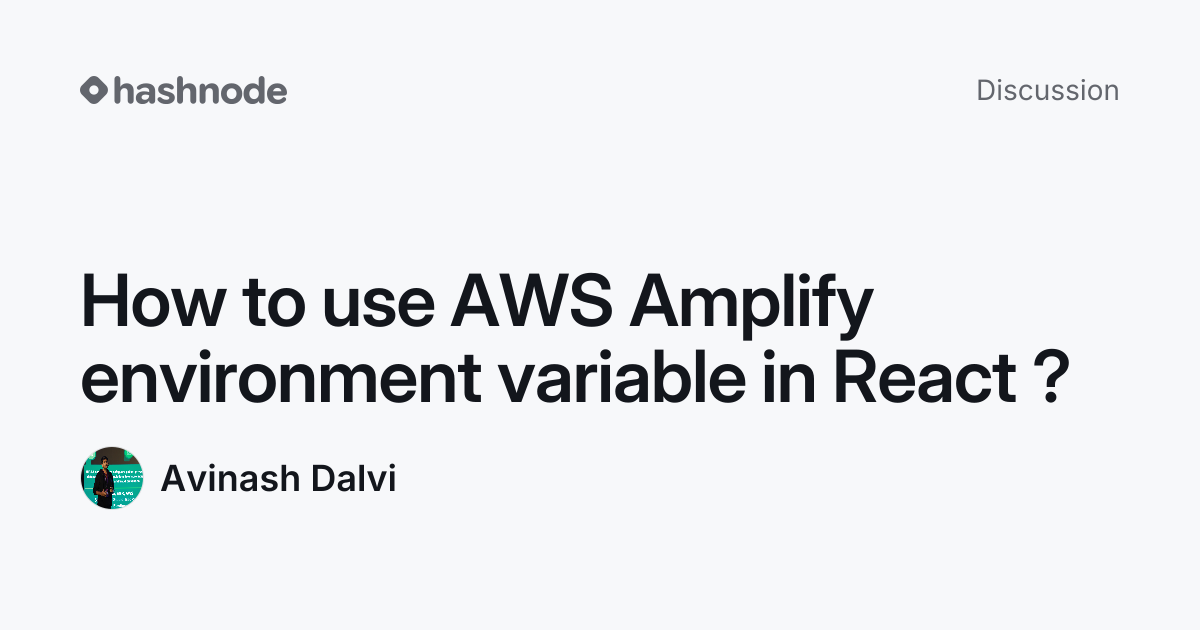 Discussion on "How to use AWS Amplify environment variable in React ...