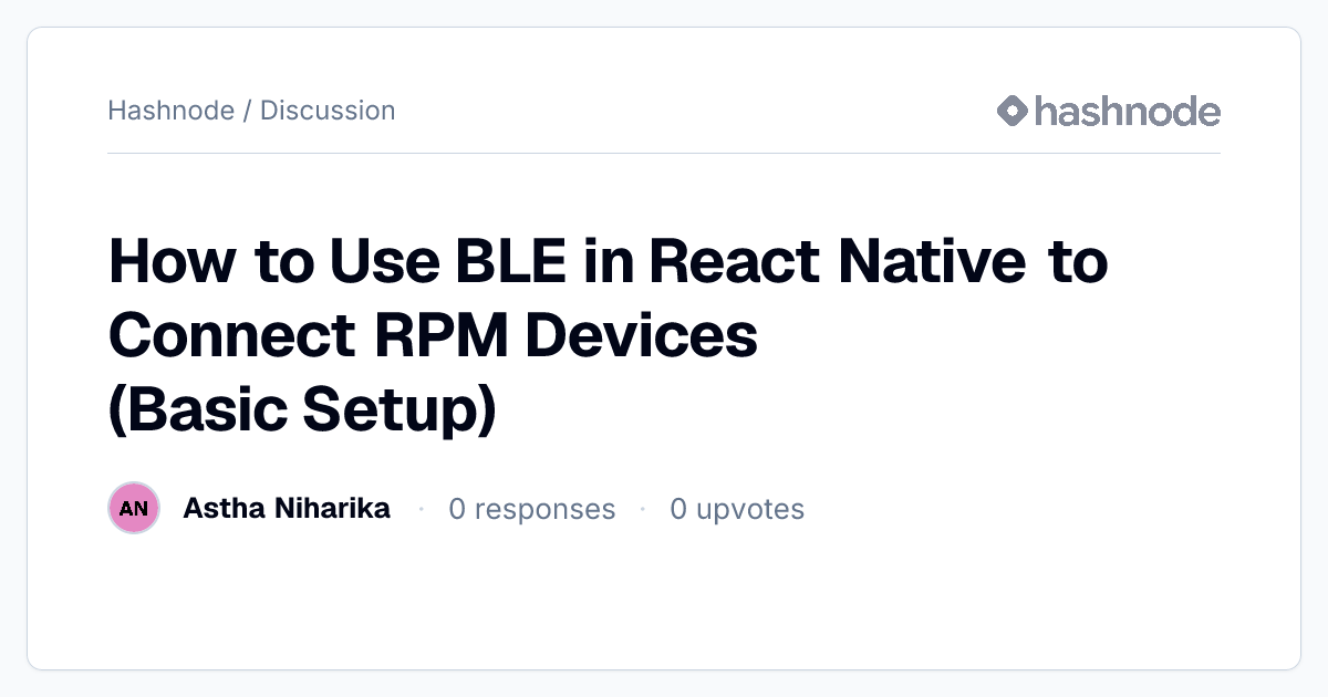 Discussion on "How to Use BLE in React Native to Connect RPM Devices ...
