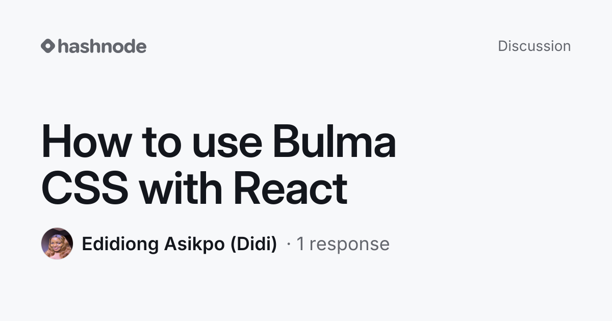 Discussion on "How to use Bulma CSS with React" | Hashnode