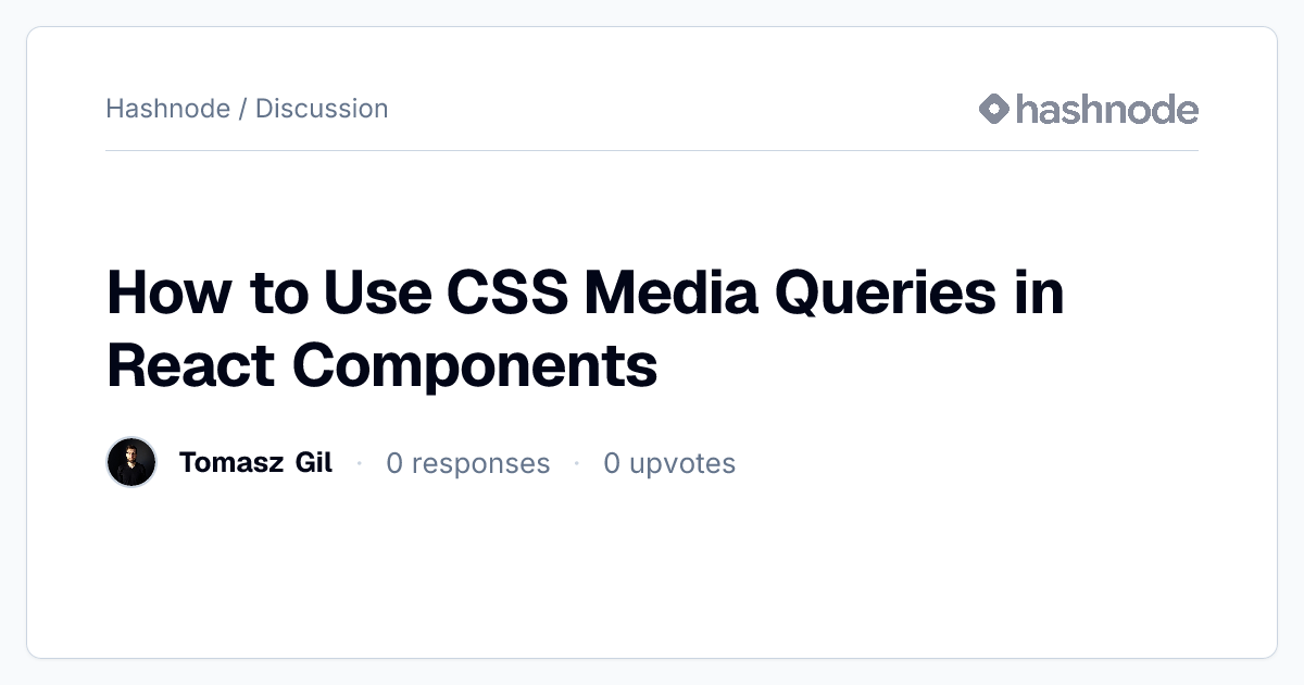 Discussion on "How to Use CSS Media Queries in React Components" | Hashnode