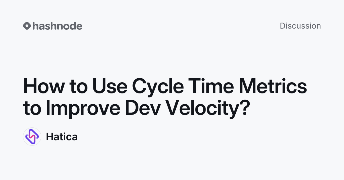 Discussion on "How to Use Cycle Time Metrics to Improve Dev Velocity ...