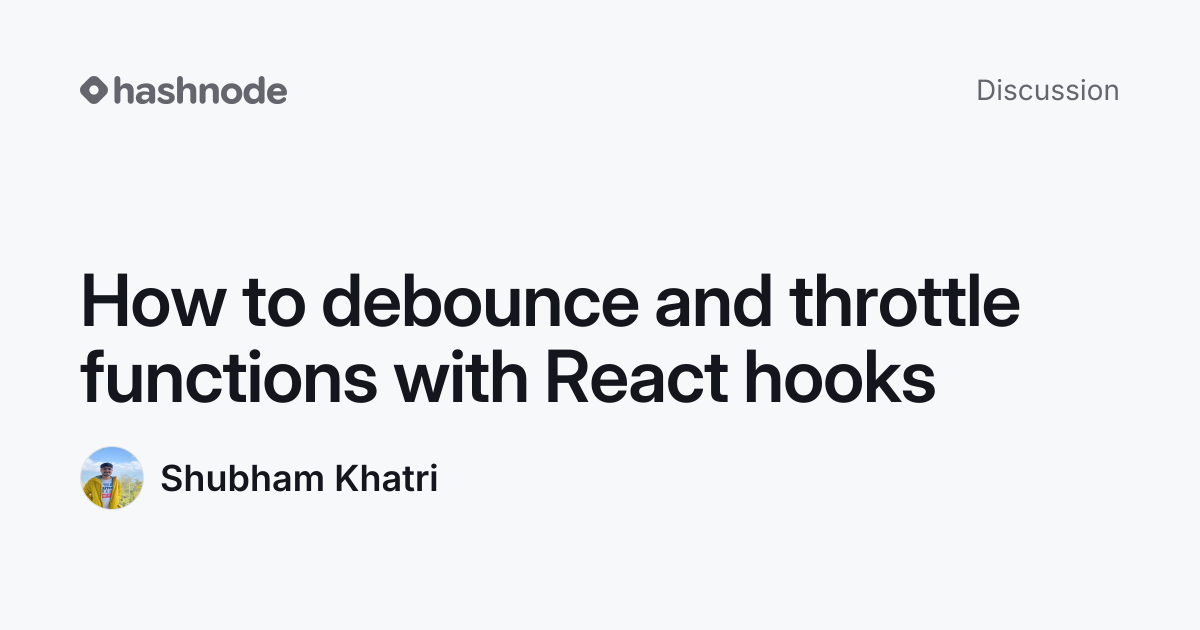 Discussion on "How to debounce and throttle functions with React hooks ...