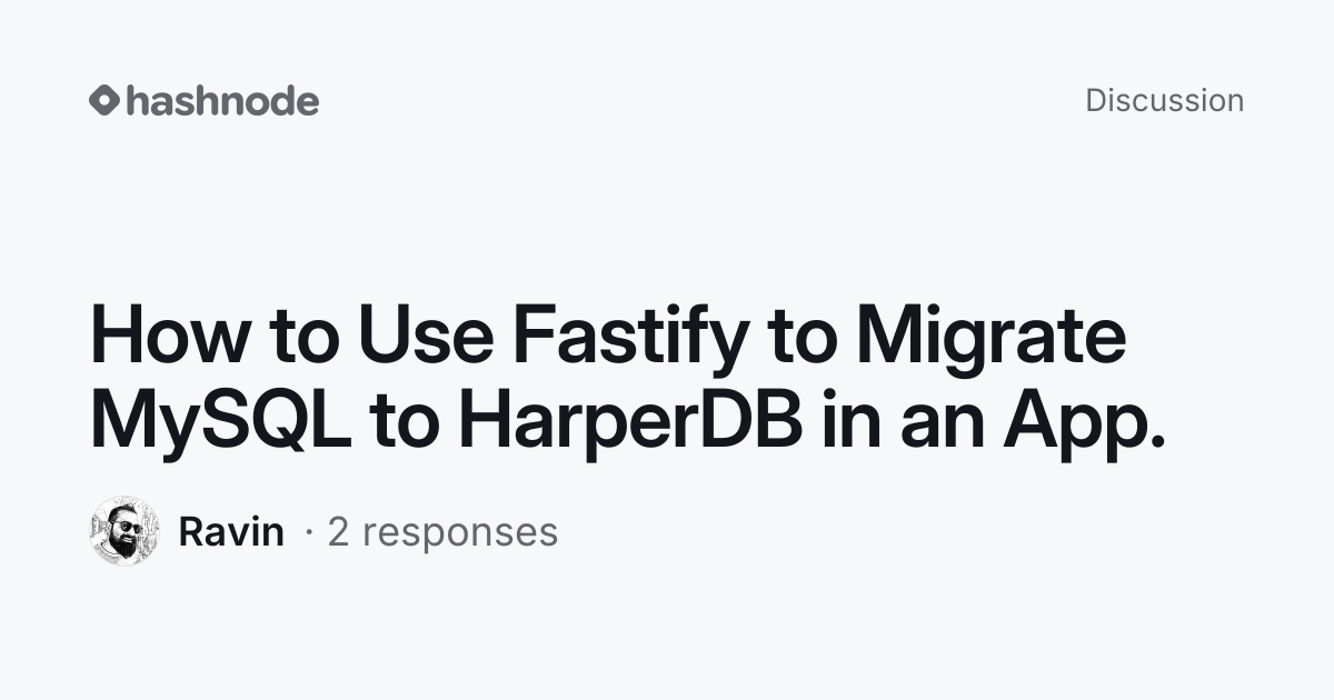 Discussion on "How to Use Fastify to Migrate MySQL to HarperDB in an ...