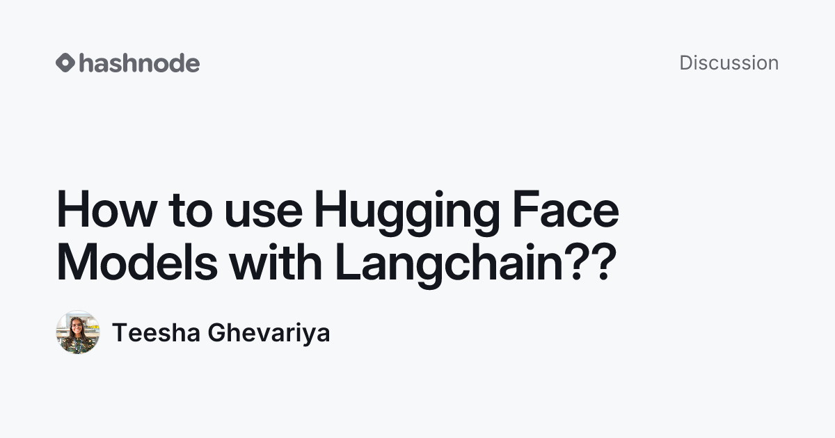 Discussion on "How to use Hugging Face Models with Langchain??" | Hashnode