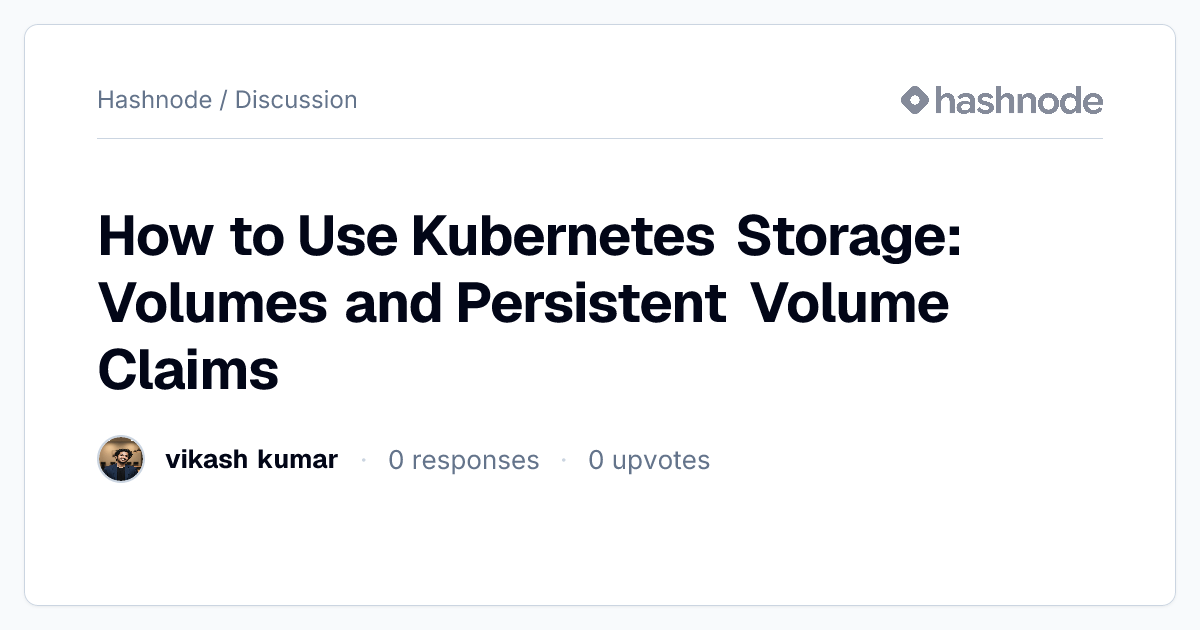 Discussion on "How to Use Kubernetes Storage: Volumes and Persistent ...
