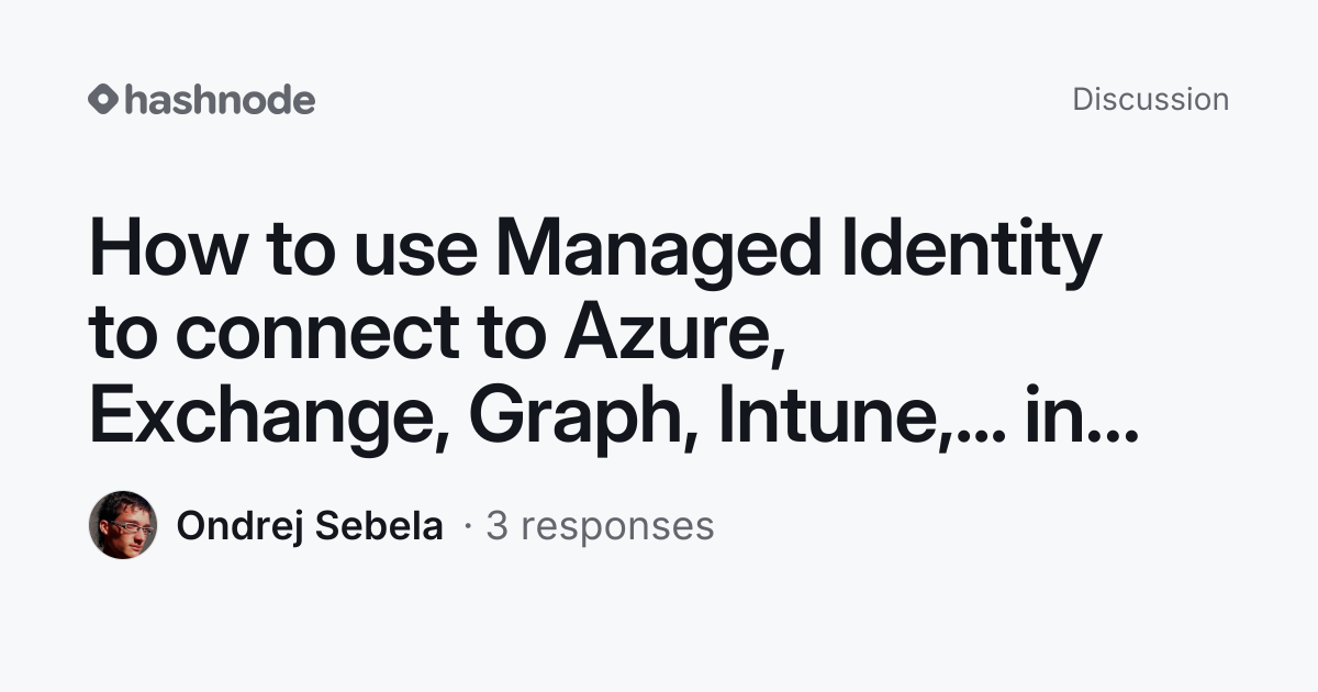 Discussion on "How to use Managed Identity to connect to Azure ...