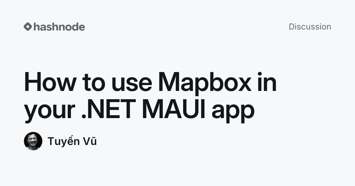 Discussion on "How to use Mapbox in your .NET MAUI app" | Hashnode