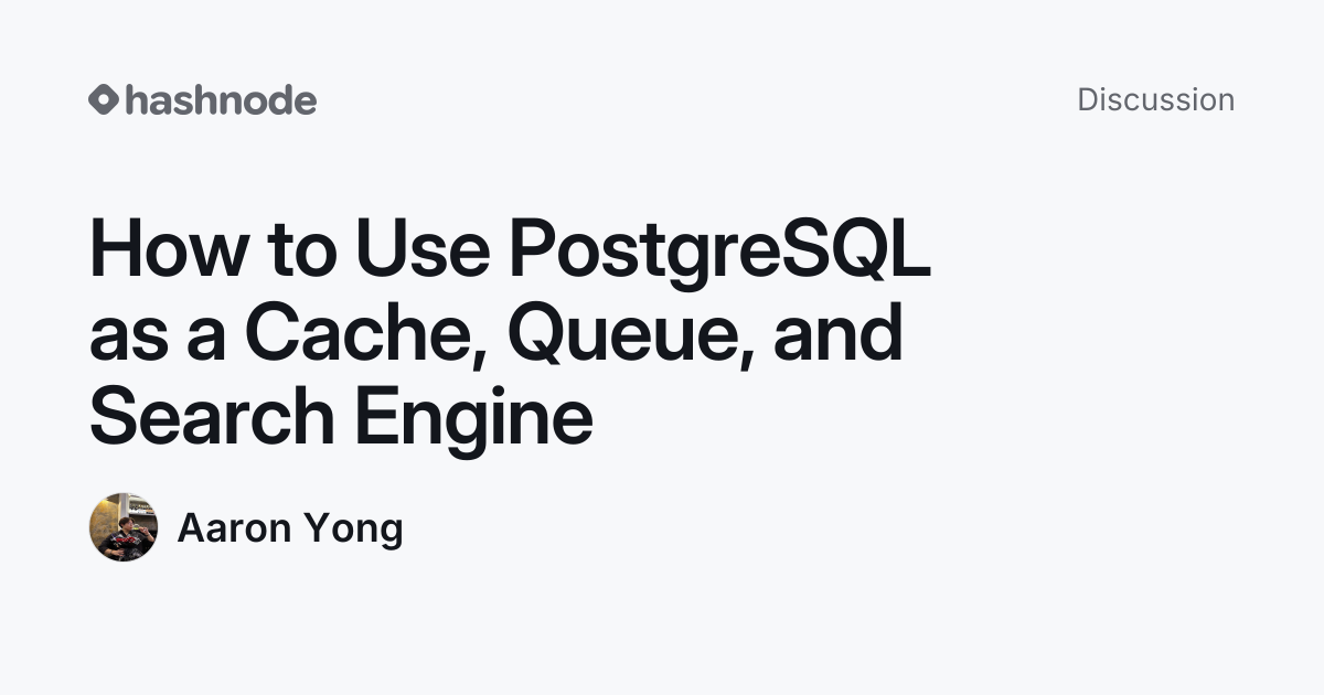 Discussion on "How to Use PostgreSQL as a Cache, Queue, and Search ...