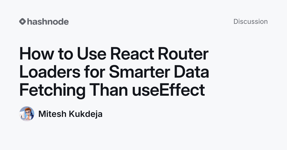 Discussion on "How to Use React Router Loaders for Smarter Data ...