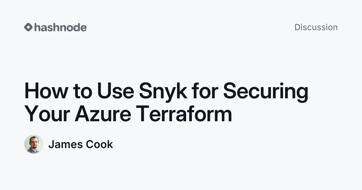 Discussion on "How to Use Snyk for Securing Your Azure Terraform ...