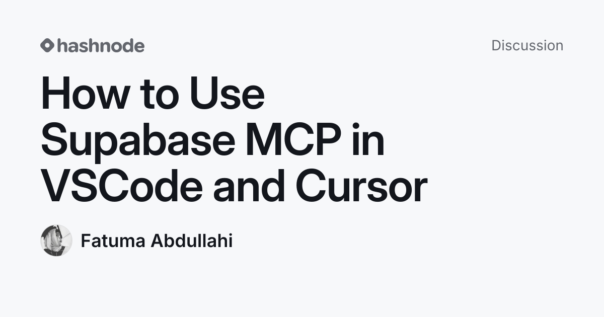 Discussion on "How to Use Supabase MCP in VSCode and Cursor" | Hashnode