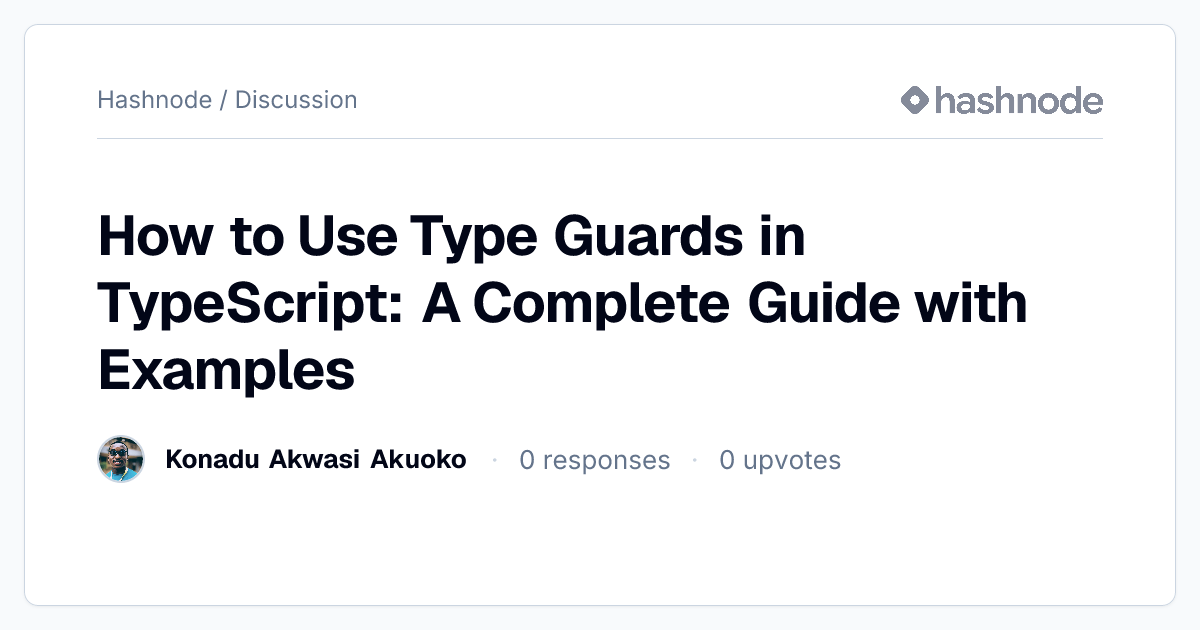 Discussion on "How to Use Type Guards in TypeScript: A Complete Guide ...