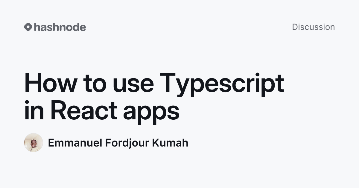 Discussion on "How to use Typescript in React apps" | Hashnode
