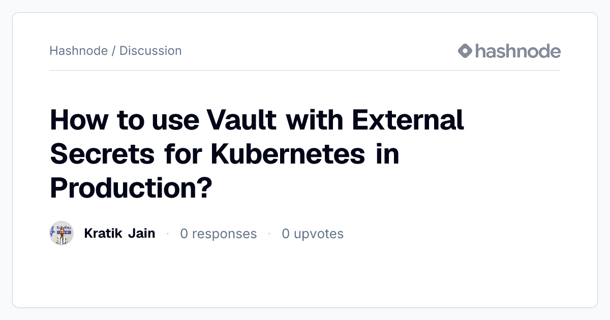 Discussion on "How to use Vault with External Secrets for Kubernetes in ...