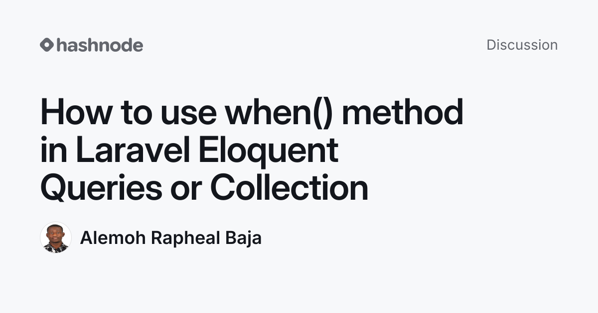 Discussion on "How to use when() method in Laravel Eloquent Queries or ...