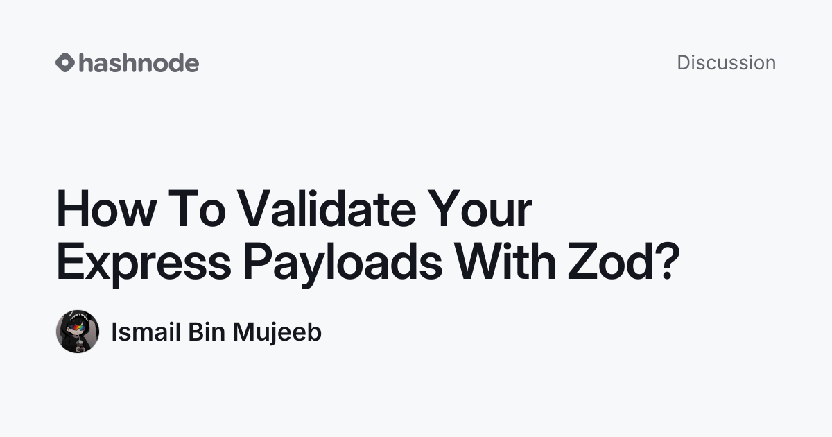 Discussion on "How To Validate Your Express Payloads With Zod?" | Hashnode