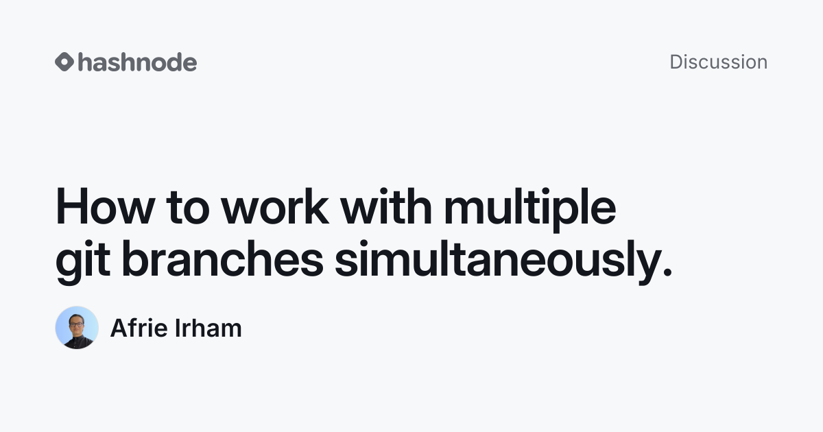 Discussion on "How to work with multiple git branches simultaneously ...