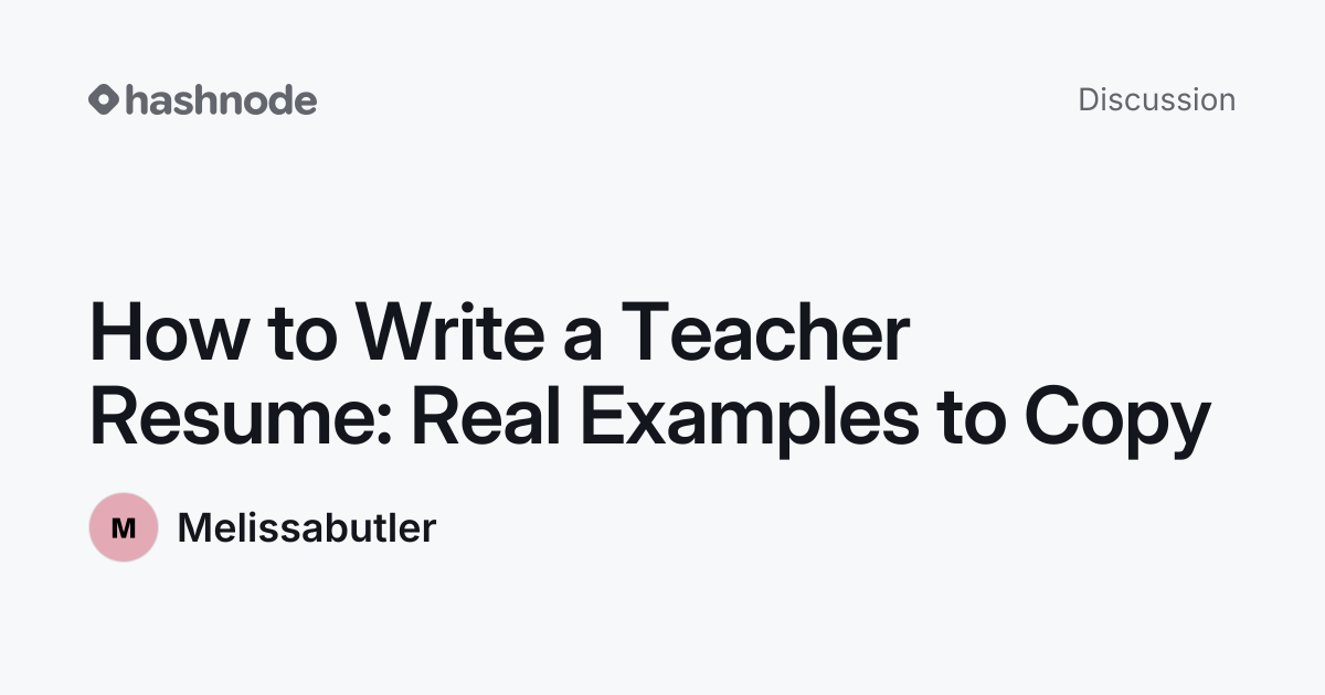 Discussion on "How to Write a Teacher Resume: Real Examples to Copy ...