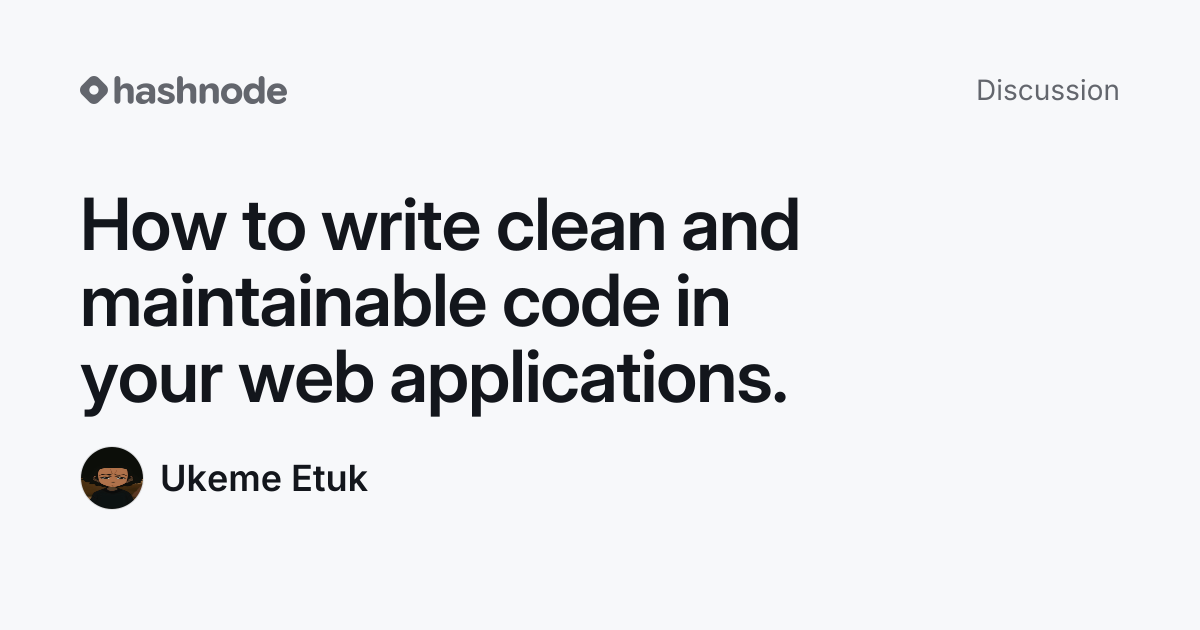 Discussion on "How to write clean and maintainable code in your web ...