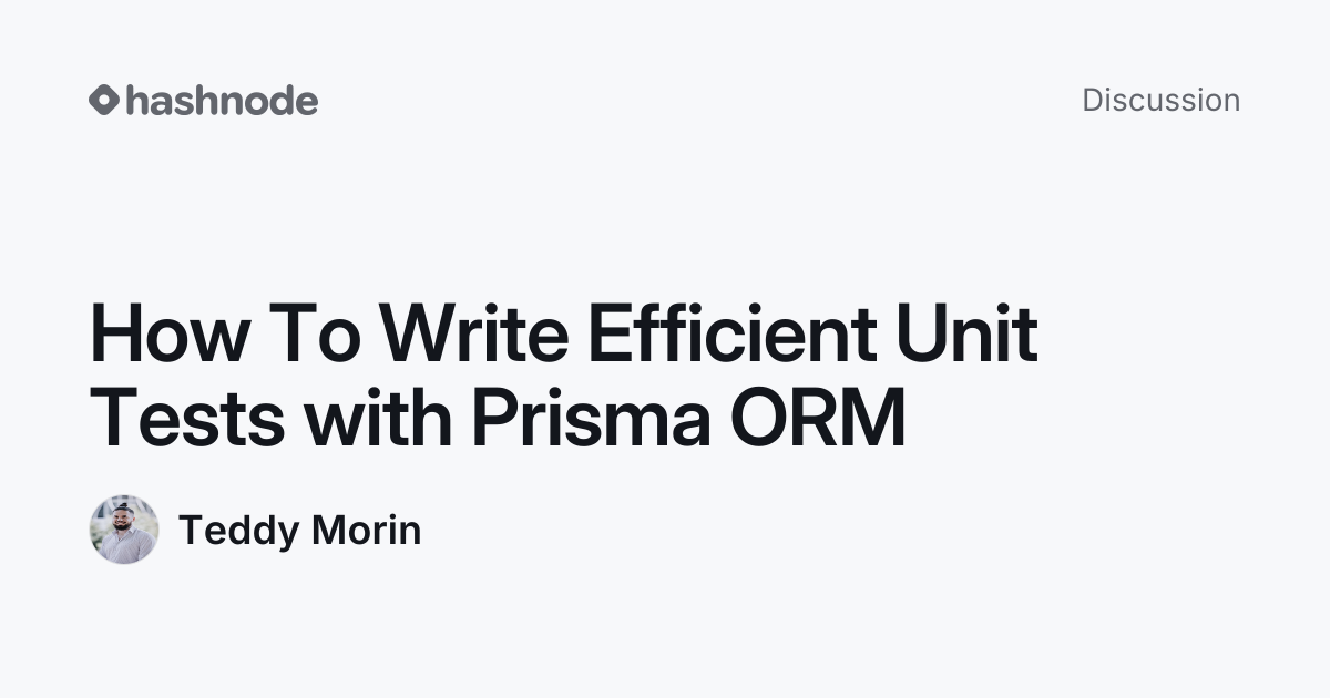 Discussion on "How To Write Efficient Unit Tests with Prisma ORM ...