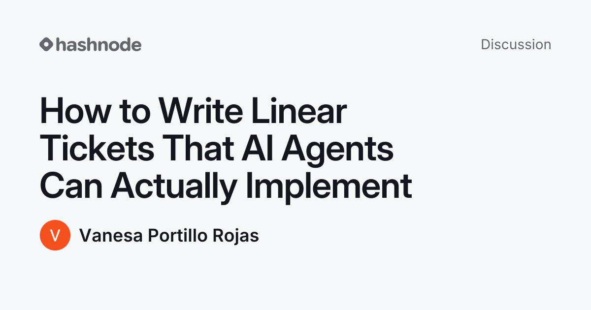 Discussion on "How to Write Linear Tickets That AI Agents Can Actually ...