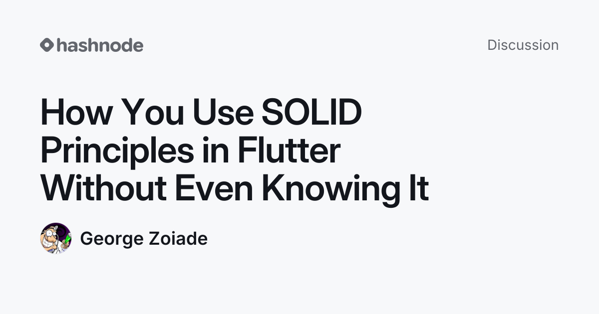 Discussion on "How You Use SOLID Principles in Flutter Without Even ...