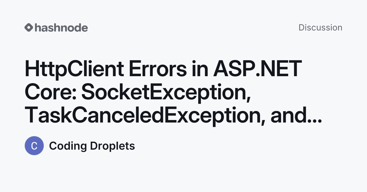 Discussion on "HttpClient Errors in ASP.NET Core: SocketException ...