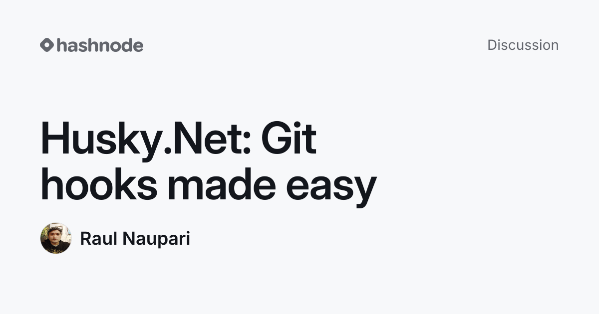 Discussion on "Husky.Net: Git hooks made easy" | Hashnode