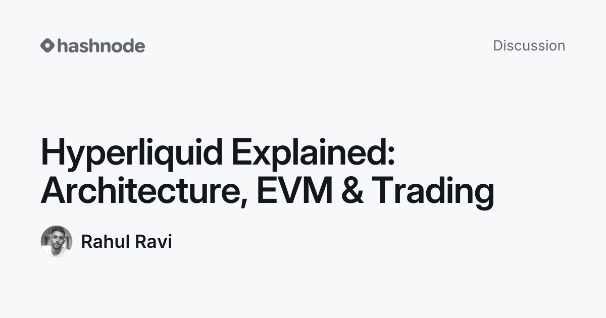 Discussion on "Hyperliquid Explained: Architecture, EVM & Trading ...