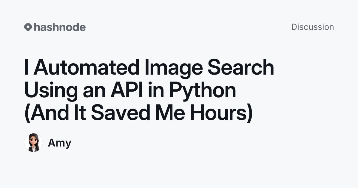 Discussion on "I Automated Image Search Using an API in Python (And It ...