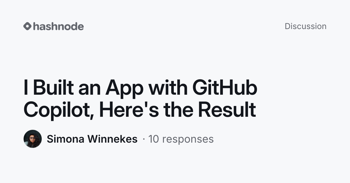 Discussion on "I Built an App with GitHub Copilot, Here's the Result ...
