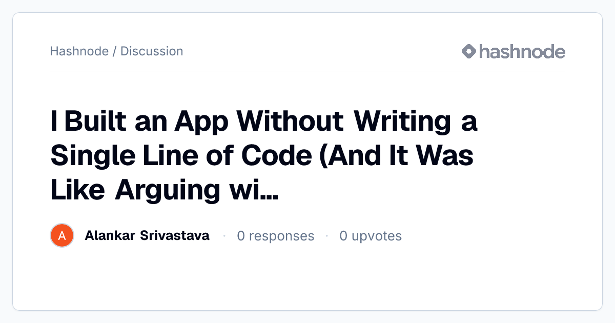Discussion on "I Built an App Without Writing a Single Line of Code ...