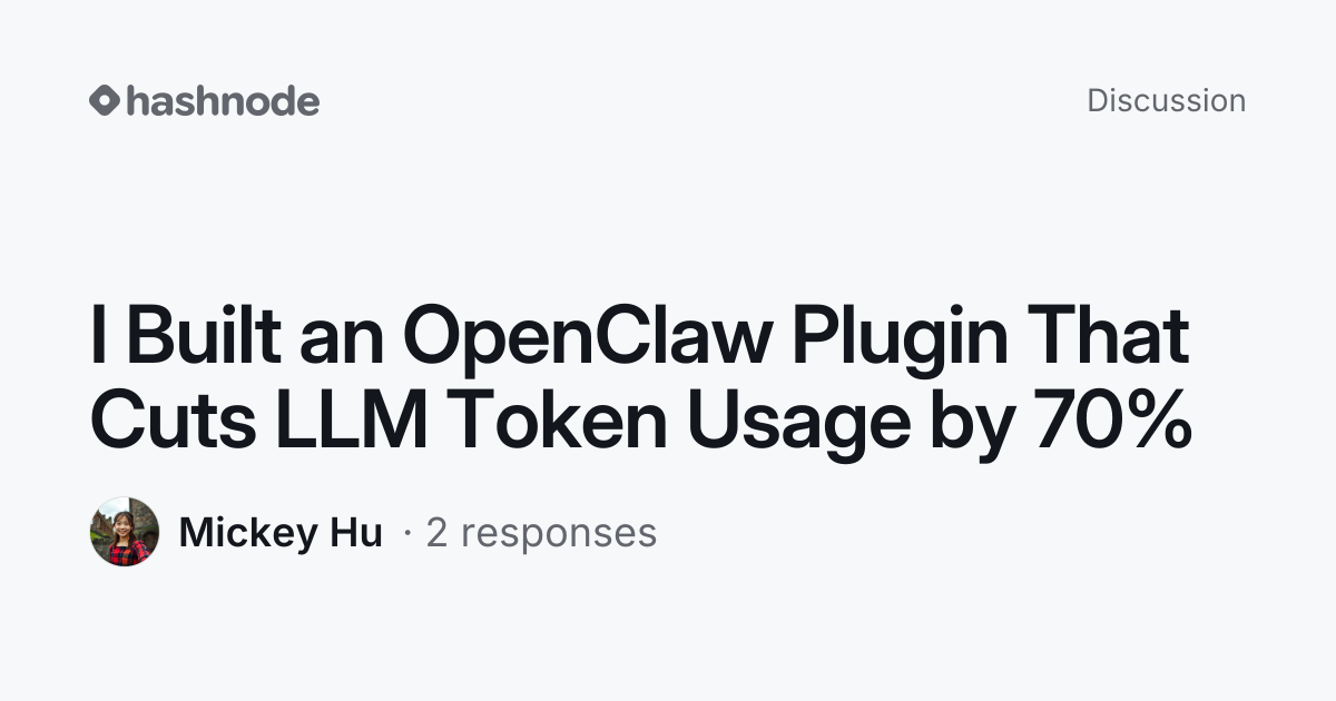 Discussion on "I Built an OpenClaw Plugin That Cuts LLM Token Usage by ...