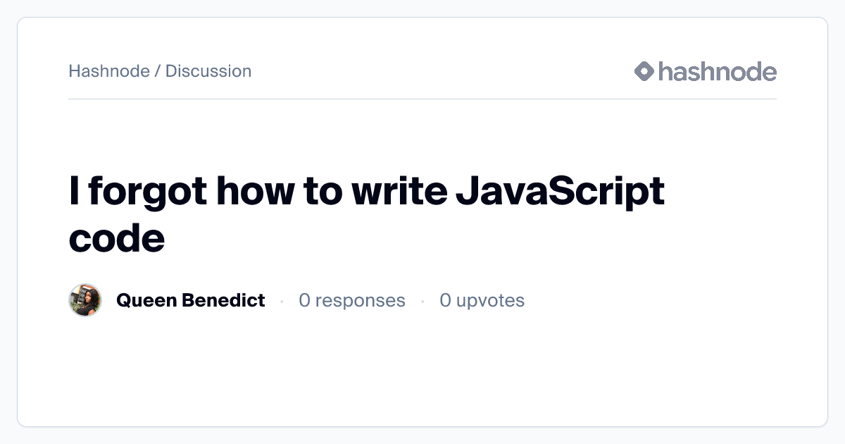 Discussion on "I forgot how to write JavaScript code" | Hashnode