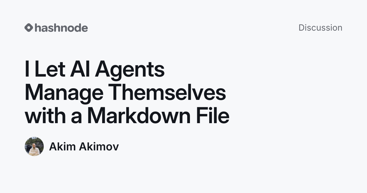 Discussion on "I Let AI Agents Manage Themselves with a Markdown File ...
