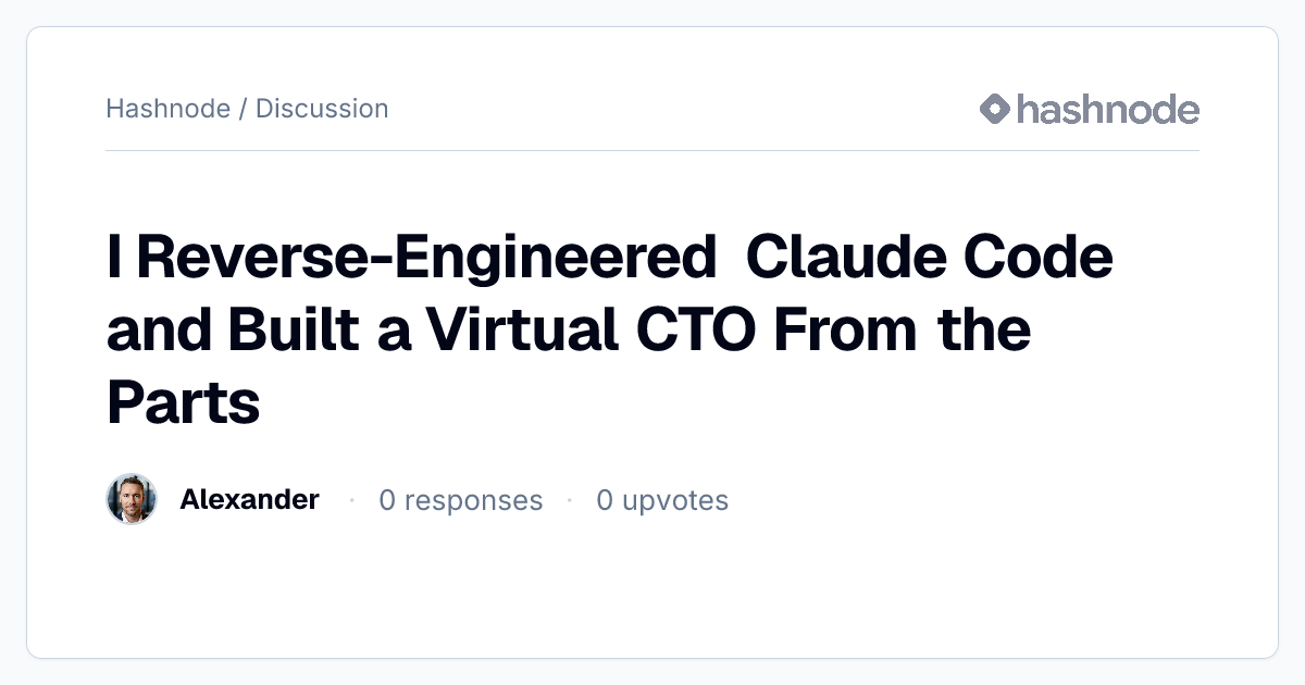 Discussion on "I Reverse-Engineered Claude Code and Built a Virtual CTO ...