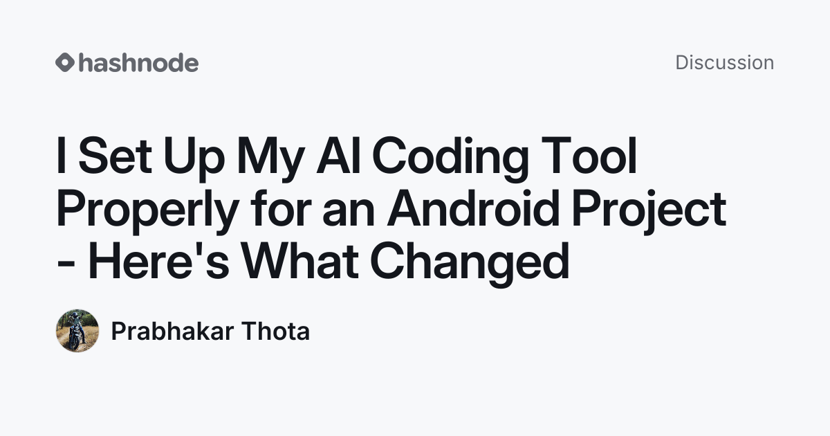 Discussion on "I Set Up My AI Coding Tool Properly for an Android ...