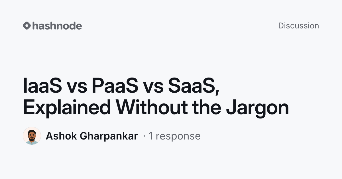 Discussion on "IaaS vs PaaS vs SaaS, Explained Without the Jargon ...