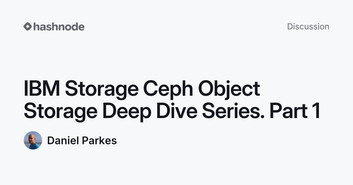 Discussion on "IBM Storage Ceph Object Storage Deep Dive Series. Part 1 ...