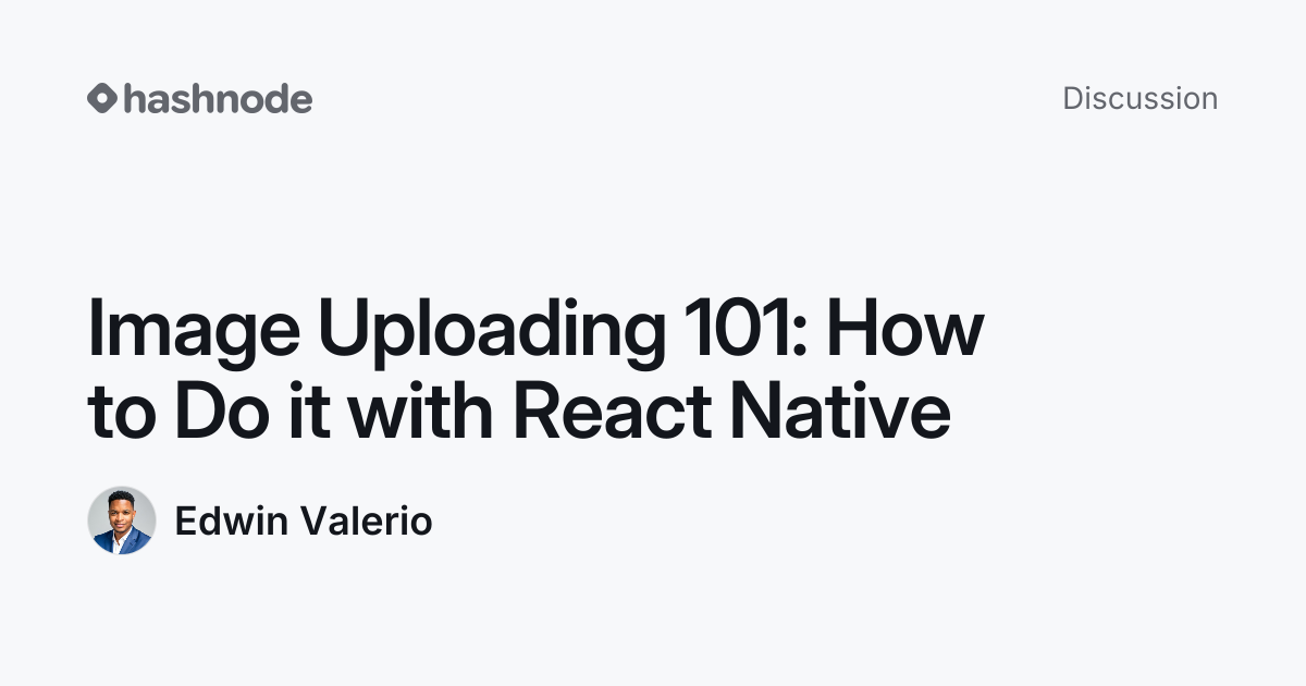 Discussion on "Image Uploading 101: How to Do it with React Native ...