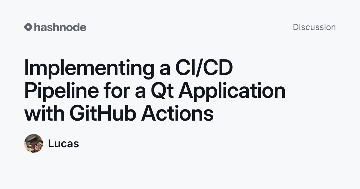 Discussion on "Implementing a CI/CD Pipeline for a Qt Application with ...