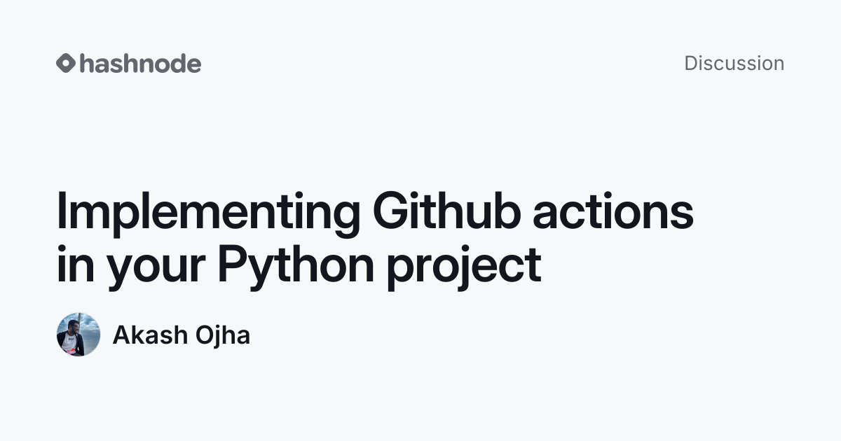 Discussion on "Implementing Github actions in your Python project ...