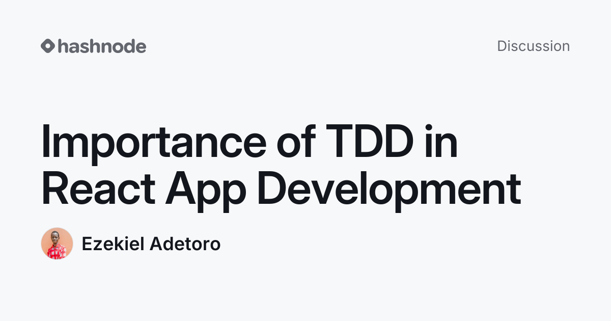 Discussion on "Importance of TDD in React App Development" | Hashnode